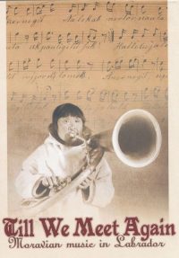 Till We Meet Again - Moravian Music in Labrador