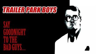 Trailer Park Boys: Say Goodnight to the Bad Guys photo